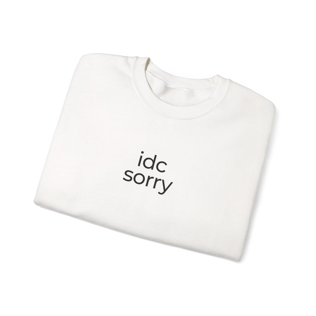 "idc sorry" Unisex Crewneck Sweatshirt