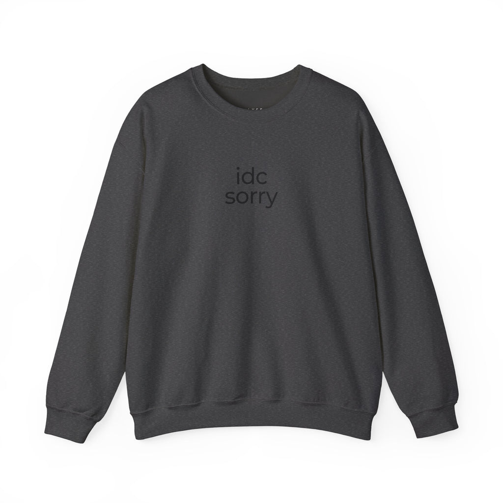 "idc sorry" Unisex Crewneck Sweatshirt