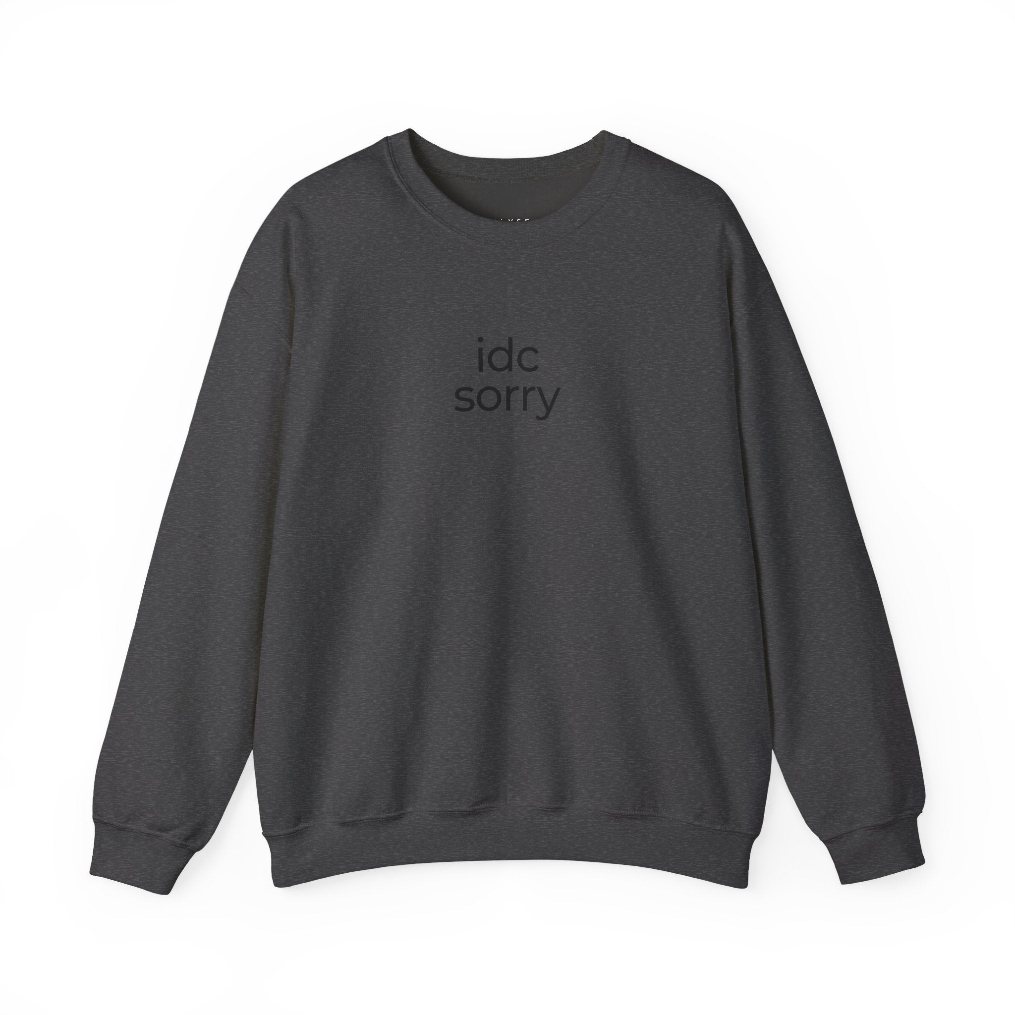 "idc sorry" Unisex Crewneck Sweatshirt