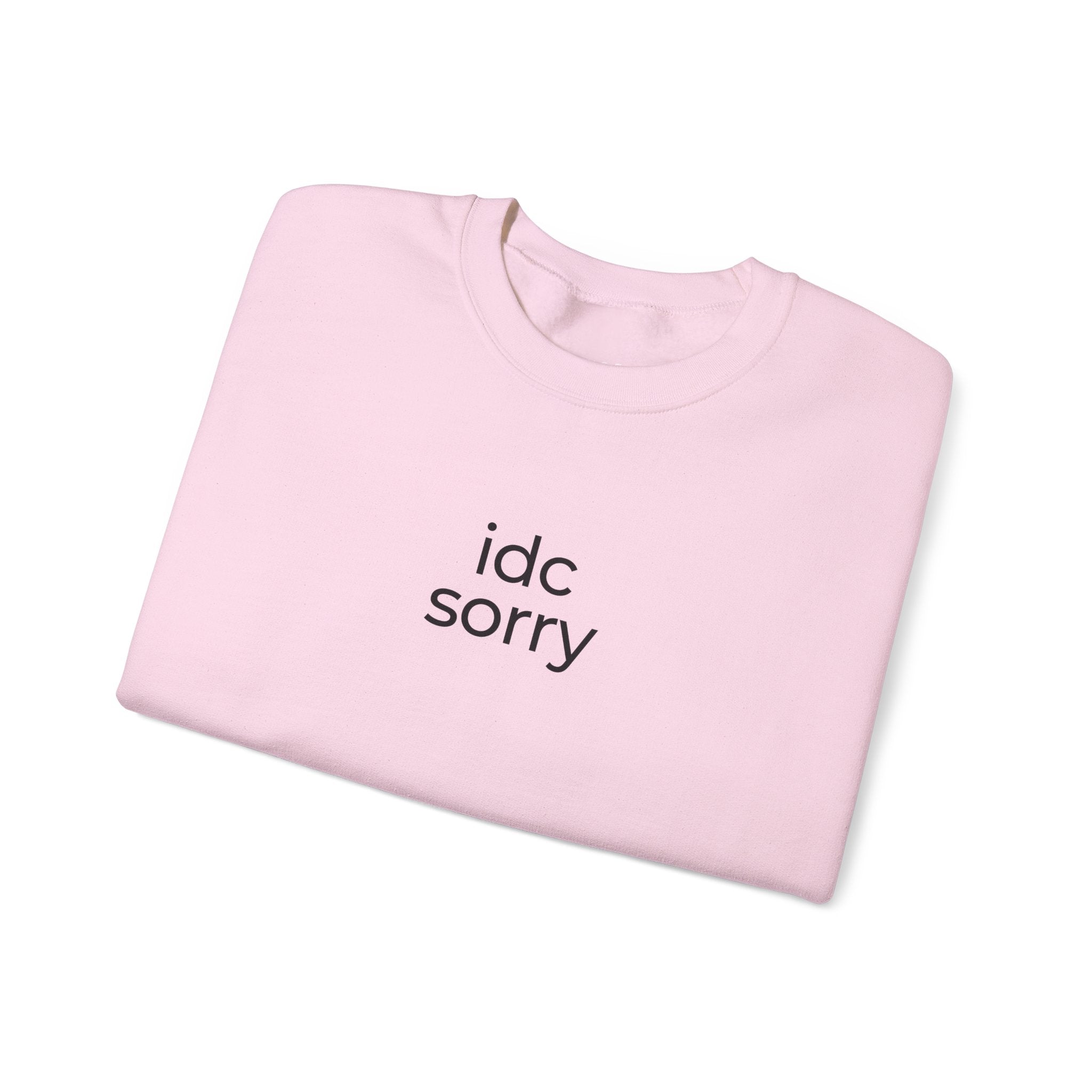 "idc sorry" Unisex Crewneck Sweatshirt