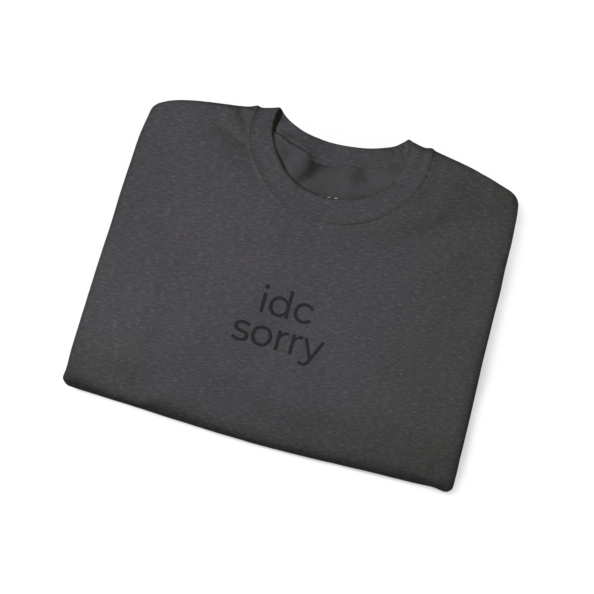 "idc sorry" Unisex Crewneck Sweatshirt