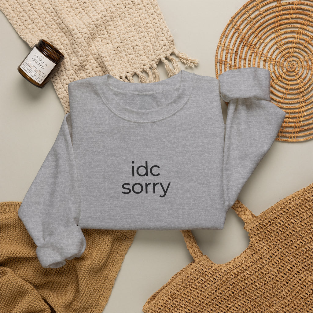 "idc sorry" Unisex Crewneck Sweatshirt
