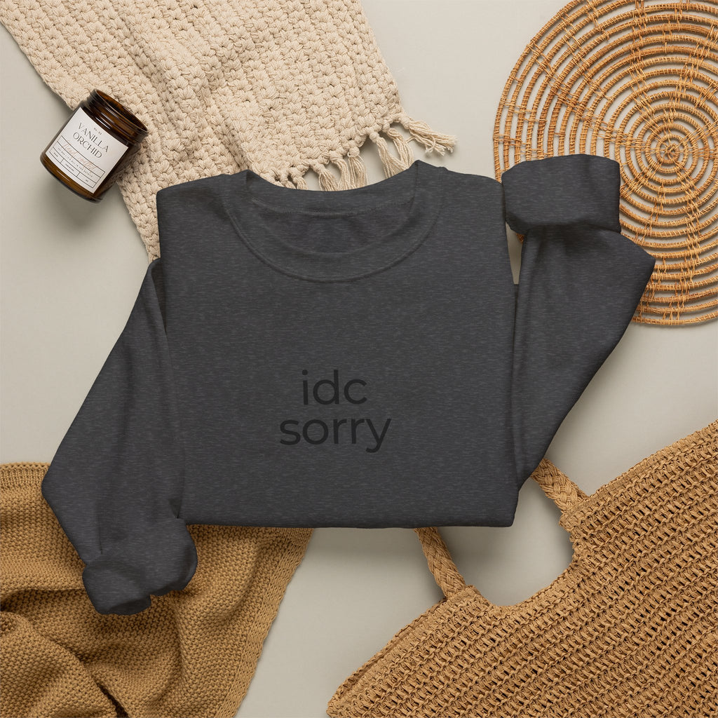 "idc sorry" Unisex Crewneck Sweatshirt