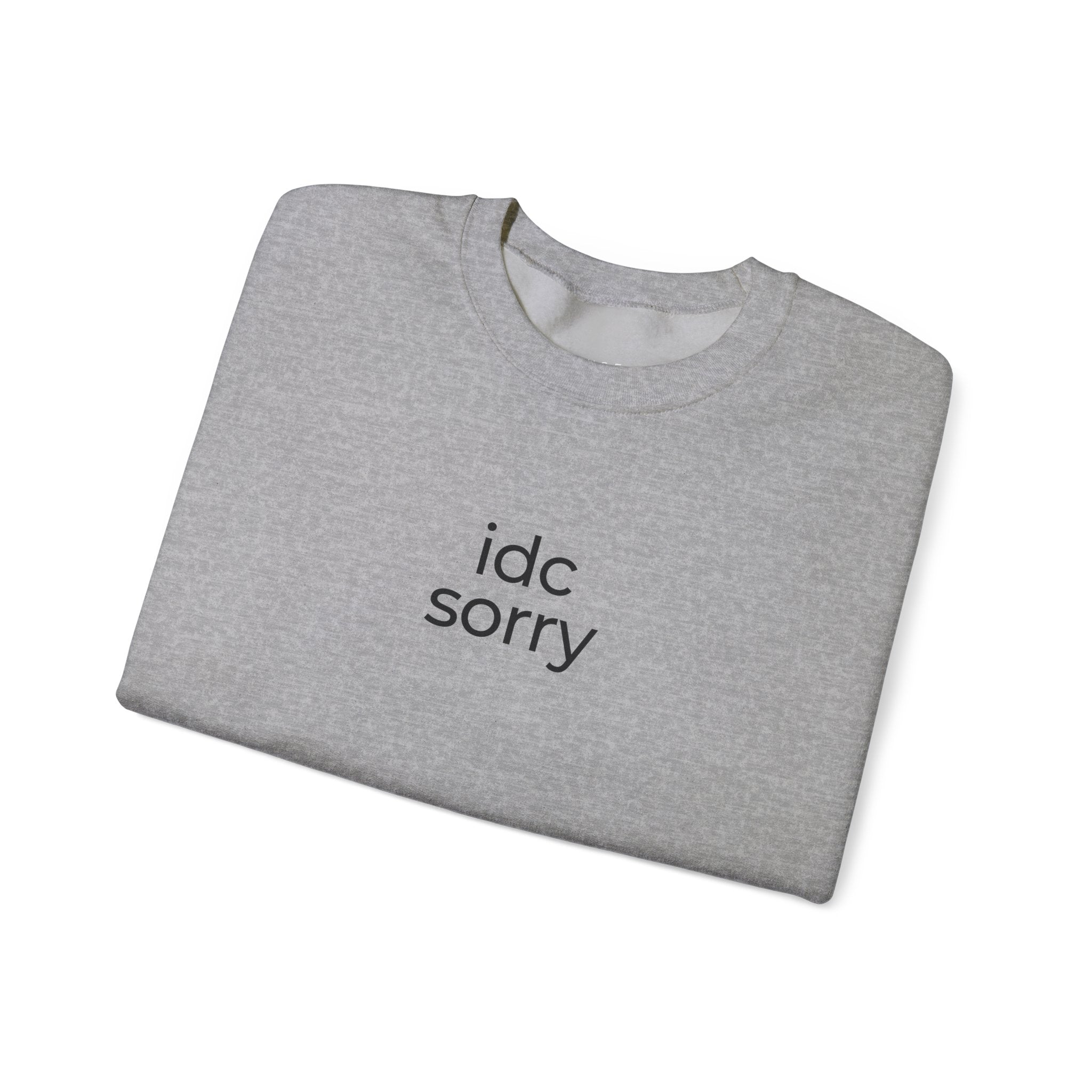 "idc sorry" Unisex Crewneck Sweatshirt